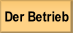 Der Betrieb.